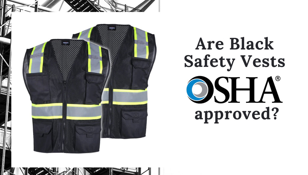 Are Black Safety Vests OSHA approved? Let's find out!